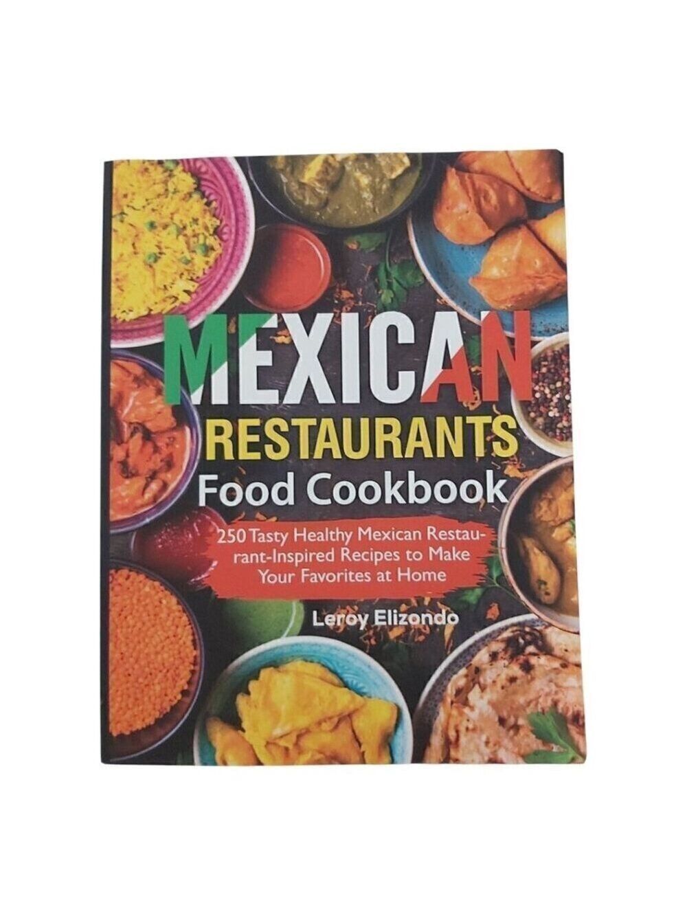 Mexican Restaurants Food Cookbook – 289 Pages of Authentic Recipes